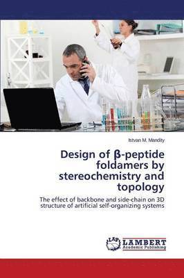 Design of &#946;-peptide foldamers by stereochemistry and topology 1