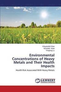 bokomslag Environmental Concentrations of Heavy Metals and Their Health Impacts