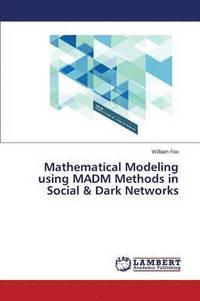 bokomslag Mathematical Modeling Using Madm Methods in Social & Dark Networks