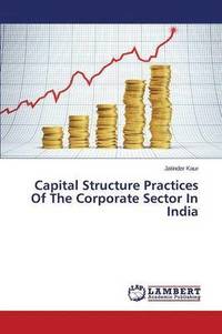 bokomslag Capital Structure Practices Of The Corporate Sector In India