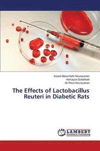 bokomslag The Effects of Lactobacillus Reuteri in Diabetic Rats