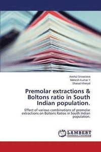 bokomslag Premolar extractions & Boltons ratio in South Indian population.