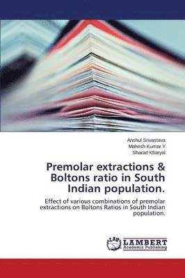 Premolar extractions & Boltons ratio in South Indian population. 1
