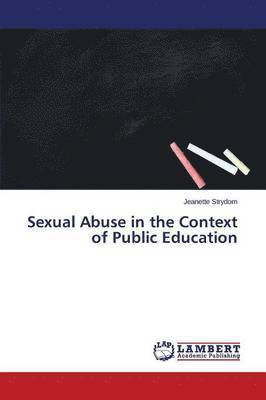 Sexual Abuse in the Context of Public Education 1