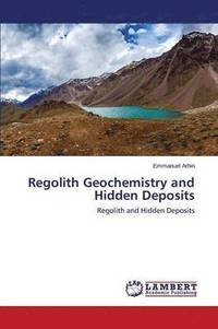 bokomslag Regolith Geochemistry and Hidden Deposits