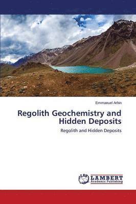 Regolith Geochemistry and Hidden Deposits 1