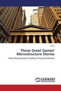 bokomslag Those Great Games' Microstructure Stories