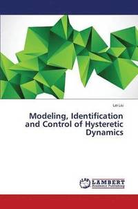 bokomslag Modeling, Identification and Control of Hysteretic Dynamics