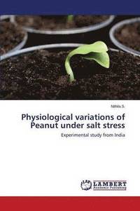 bokomslag Physiological Variations of Peanut Under Salt Stress