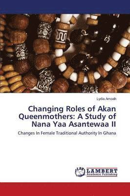 bokomslag Changing Roles of Akan Queenmothers