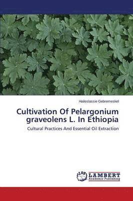 Cultivation of Pelargonium Graveolens L. in Ethiopia 1
