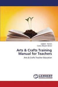 bokomslag Arts & Crafts Training Manual for Teachers