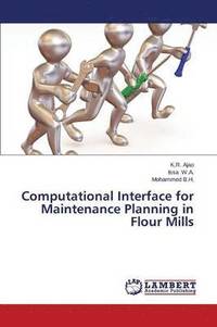 bokomslag Computational Interface for Maintenance Planning in Flour Mills
