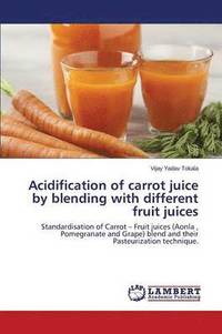 bokomslag Acidification of Carrot Juice by Blending with Different Fruit Juices