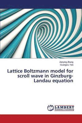 Lattice Boltzmann Model for Scroll Wave in Ginzburg-Landau Equation 1