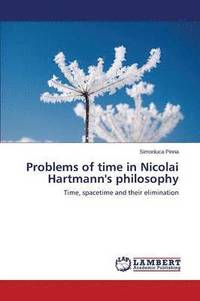 bokomslag Problems of time in Nicolai Hartmann's philosophy