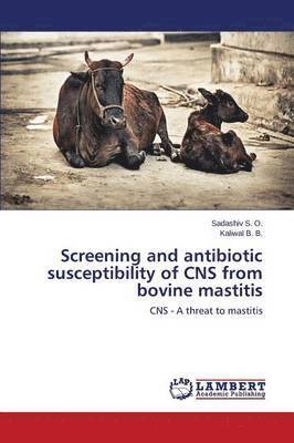 Screening and antibiotic susceptibility of CNS from bovine mastitis 1
