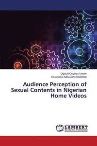 bokomslag Audience Perception of Sexual Contents in Nigerian Home Videos