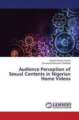 Audience Perception of Sexual Contents in Nigerian Home Videos 1