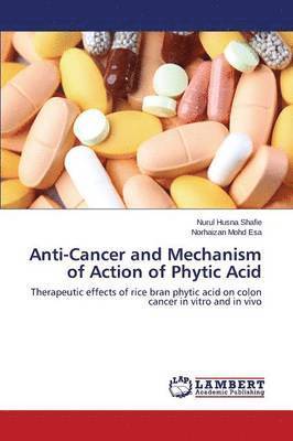 Anti-Cancer and Mechanism of Action of Phytic Acid 1