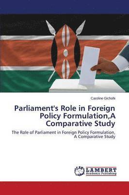 Parliament's Role in Foreign Policy Formulation, A Comparative Study 1