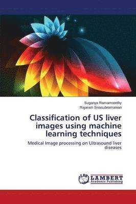 bokomslag Classification of US liver images using machine learning techniques
