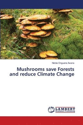 bokomslag Mushrooms save Forests and reduce Climate Change