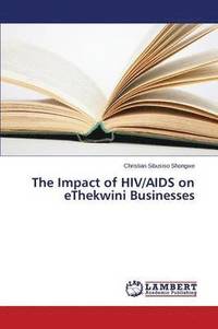 bokomslag The Impact of HIV/AIDS on eThekwini Businesses
