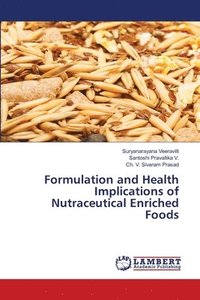 bokomslag Formulation and Health Implications of Nutraceutical Enriched Foods