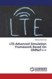 bokomslag Lte-Advanced Simulation Framework Based on Omnet++