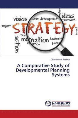 A Comparative Study of Developmental Planning Systems 1