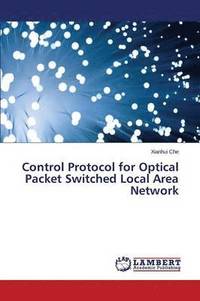 bokomslag Control Protocol for Optical Packet Switched Local Area Network
