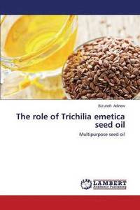 bokomslag The Role of Trichilia Emetica Seed Oil