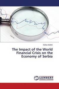 bokomslag The Impact of the World Financial Crisis on the Economy of Serbia