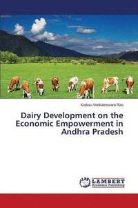 bokomslag Dairy Development on the Economic Empowerment in Andhra Pradesh