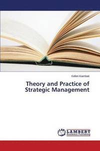 bokomslag Theory and Practice of Strategic Management
