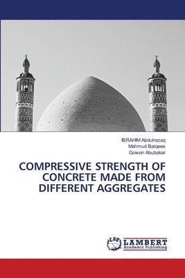 Compressive Strength of Concrete Made from Different Aggregates 1