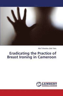 Eradicating the Practice of Breast Ironing in Cameroon 1