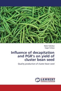 bokomslag Influence of decapitation and PGR's on yield of cluster bean seed