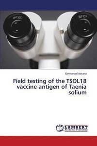 bokomslag Field testing of the TSOL18 vaccine antigen of Taenia solium