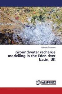 bokomslag Groundwater recharge modelling in the Eden river basin, UK
