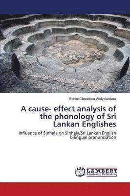 bokomslag A Cause- Effect Analysis of the Phonology of Sri Lankan Englishes