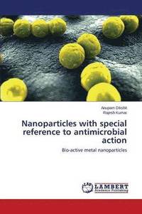 bokomslag Nanoparticles with special reference to antimicrobial action