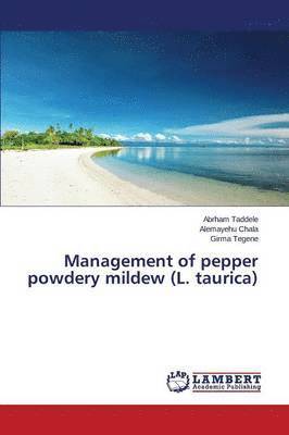 Management of pepper powdery mildew (L. taurica) 1