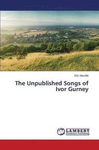 bokomslag The Unpublished Songs of Ivor Gurney