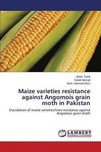 bokomslag Maize varieties resistance against Angomois grain moth in Pakistan