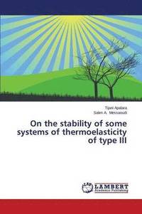 bokomslag On the stability of some systems of thermoelasticity of type III