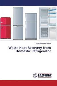 bokomslag Waste Heat Recovery from Domestic Refrigerator
