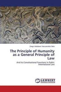 bokomslag The Principle of Humanity as a General Principle of Law
