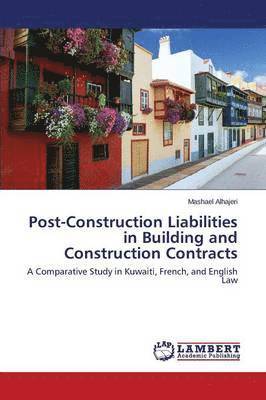 Post-Construction Liabilities in Building and Construction Contracts 1